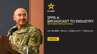 IPPS-A's broadcast to industry is Oct. 10, 2024, from 10 a.m. to 11:30 a.m. E.T. on Teams. 